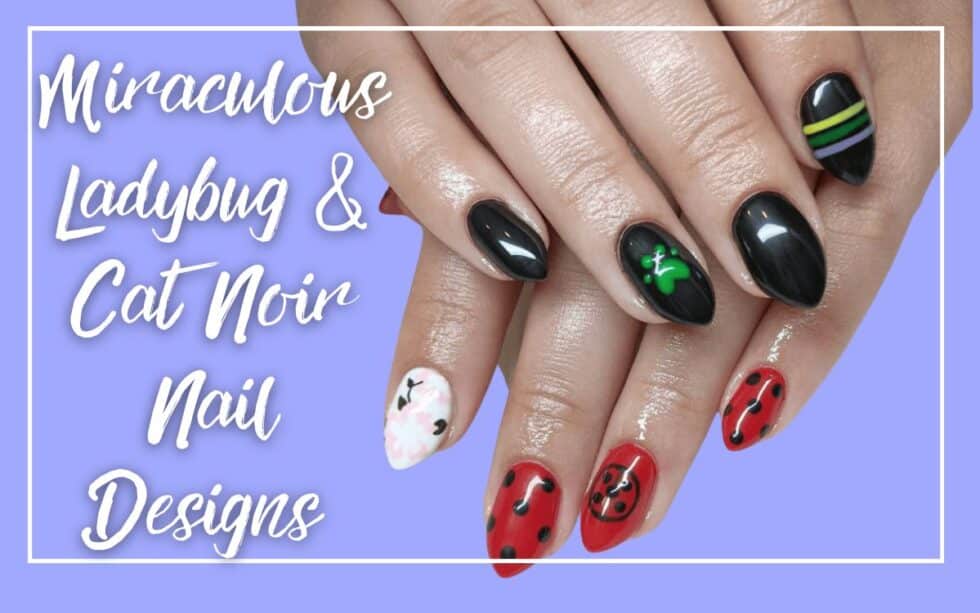 30 Miraculous Ladybug and Cat Noir Nail Designs